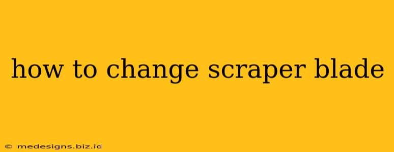 how to change scraper blade