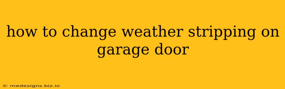 how to change weather stripping on garage door