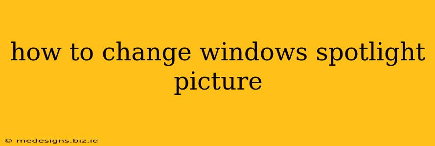 how to change windows spotlight picture