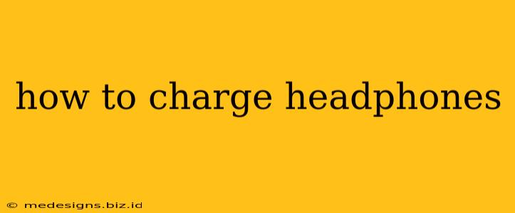 how to charge headphones