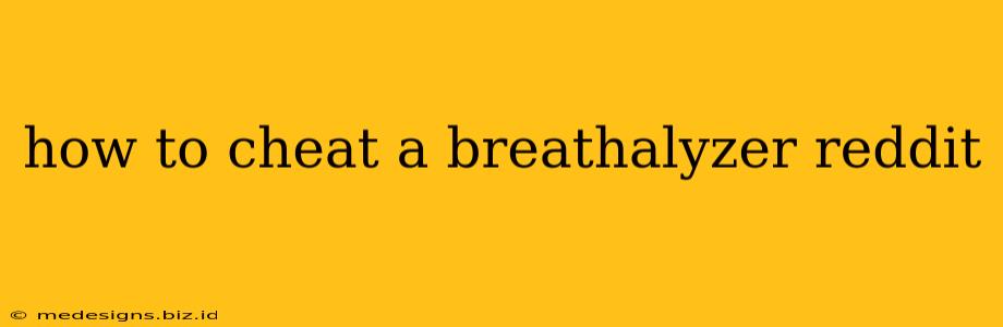 how to cheat a breathalyzer reddit