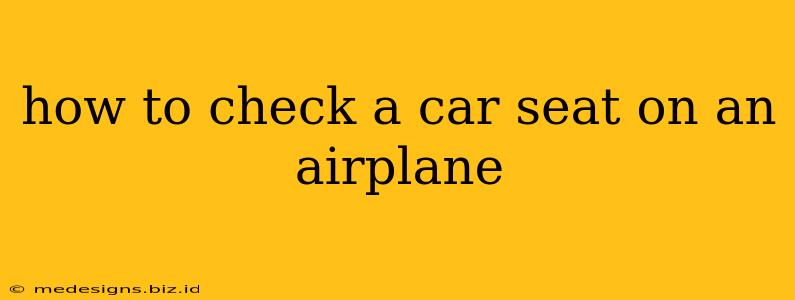 how to check a car seat on an airplane