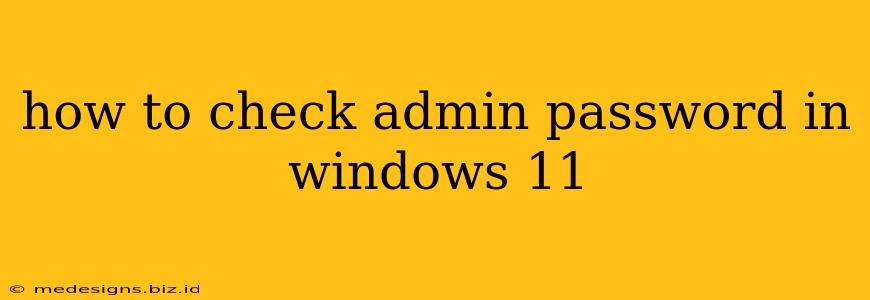 how to check admin password in windows 11