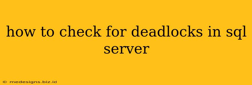 how to check for deadlocks in sql server