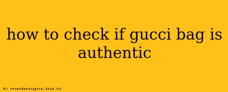 how to check if gucci bag is authentic