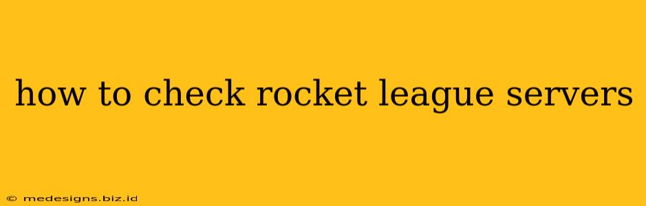how to check rocket league servers