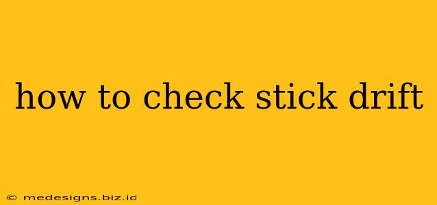 how to check stick drift