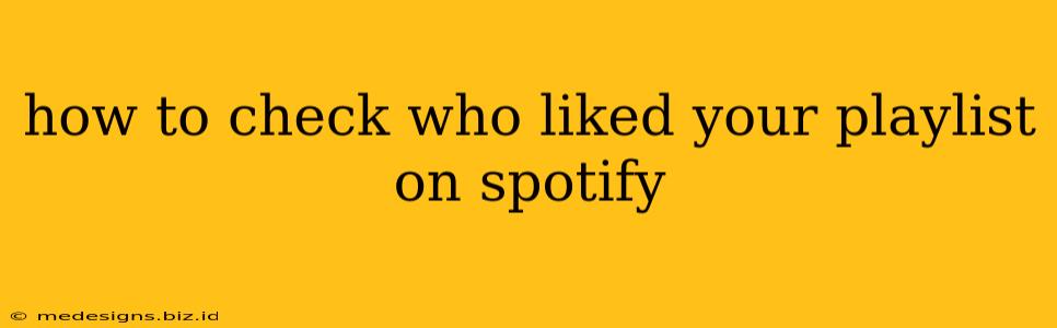 how to check who liked your playlist on spotify
