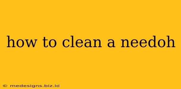 how to clean a needoh