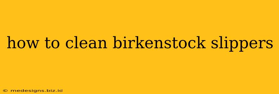 how to clean birkenstock slippers