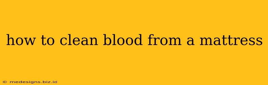 how to clean blood from a mattress