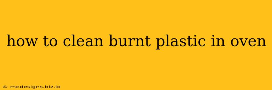 how to clean burnt plastic in oven