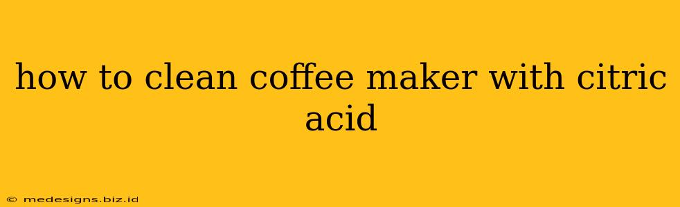 how to clean coffee maker with citric acid