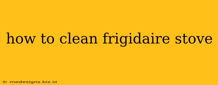 how to clean frigidaire stove