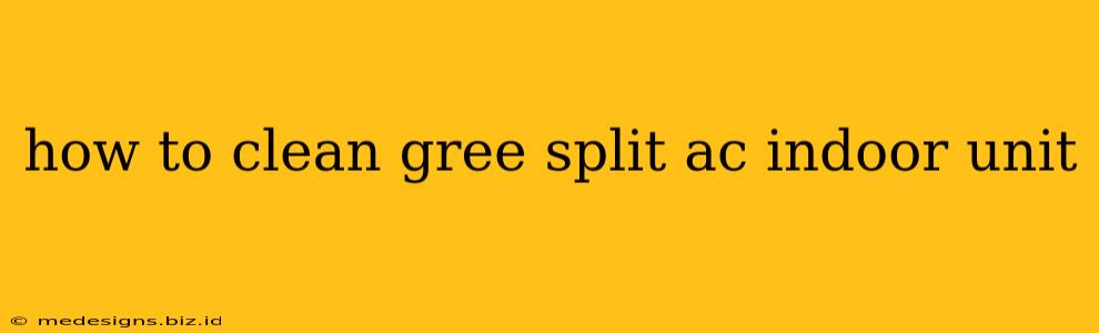 how to clean gree split ac indoor unit