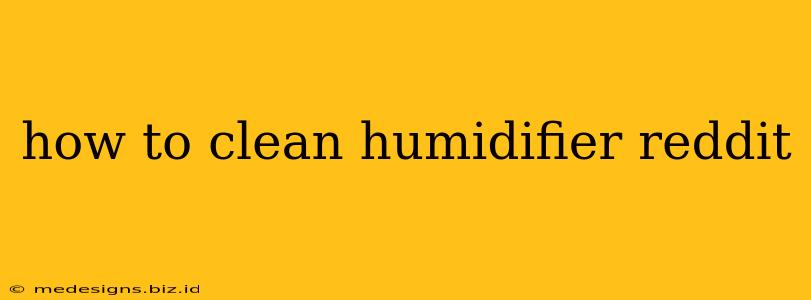 how to clean humidifier reddit
