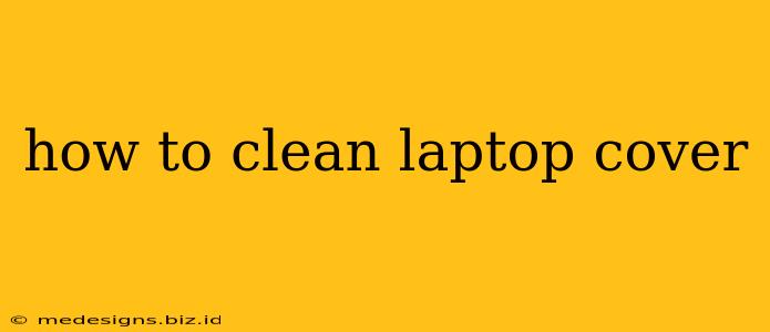 how to clean laptop cover