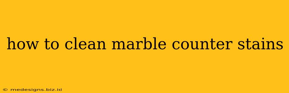 how to clean marble counter stains