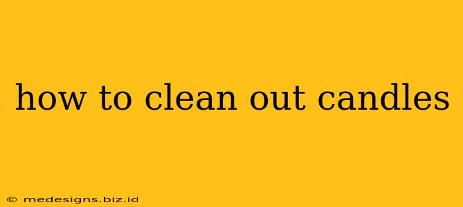 how to clean out candles