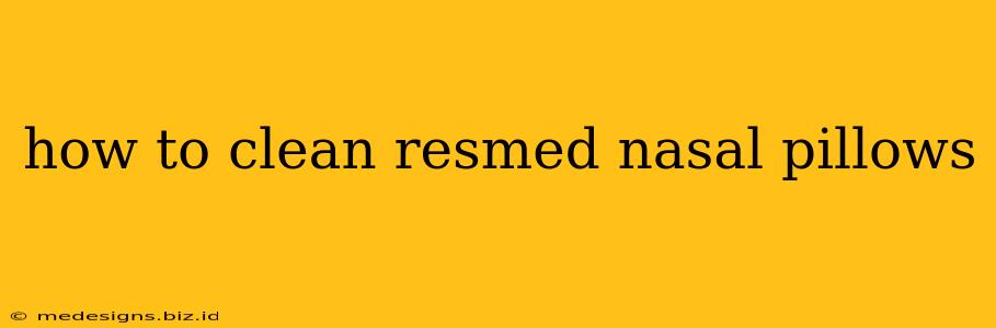 how to clean resmed nasal pillows