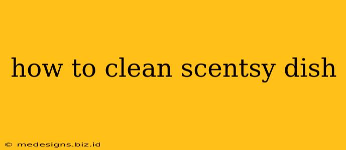 how to clean scentsy dish