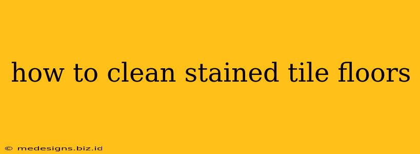 how to clean stained tile floors