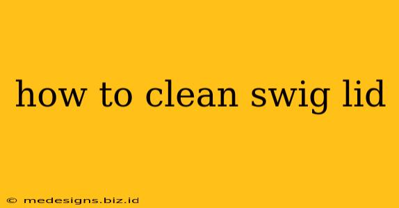 how to clean swig lid