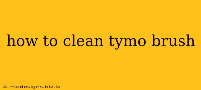 how to clean tymo brush