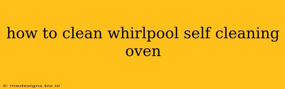 how to clean whirlpool self cleaning oven