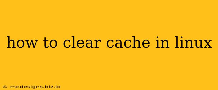 how to clear cache in linux