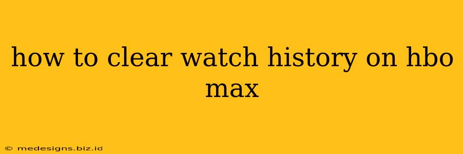 how to clear watch history on hbo max