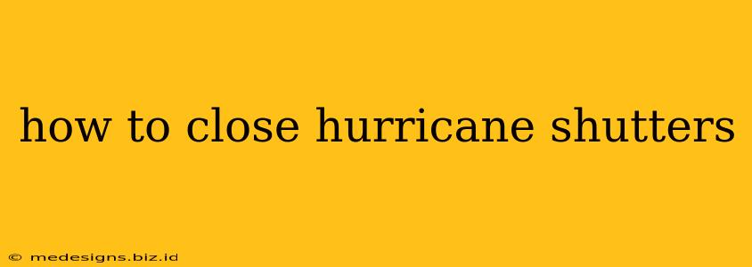 how to close hurricane shutters