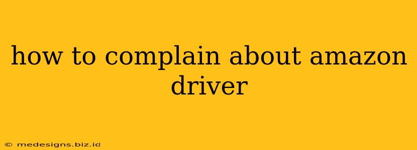 how to complain about amazon driver