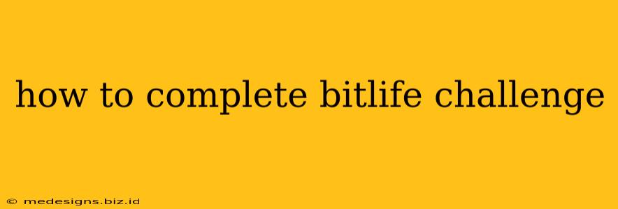 how to complete bitlife challenge