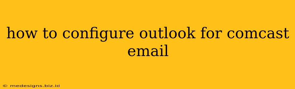 how to configure outlook for comcast email