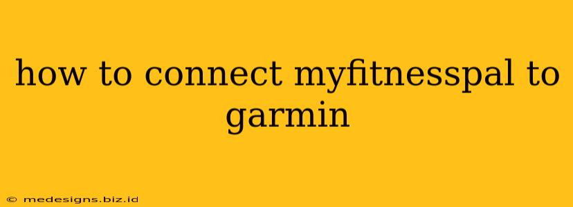 how to connect myfitnesspal to garmin