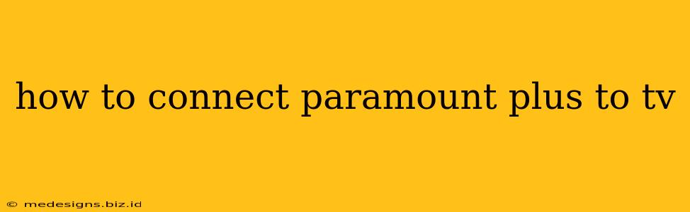 how to connect paramount plus to tv