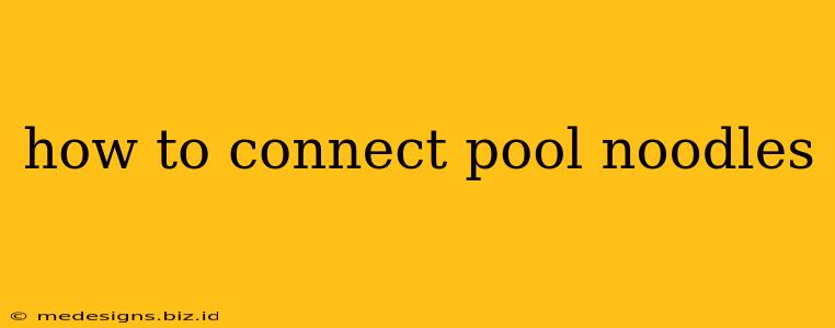 how to connect pool noodles