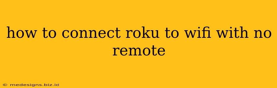 how to connect roku to wifi with no remote
