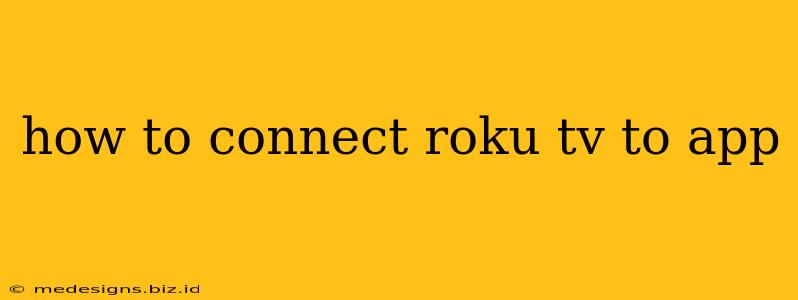 how to connect roku tv to app