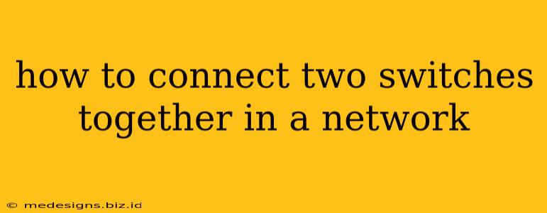 how to connect two switches together in a network
