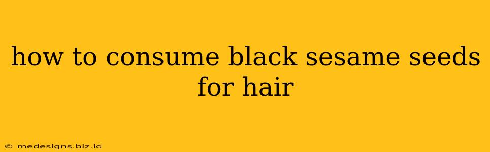 how to consume black sesame seeds for hair