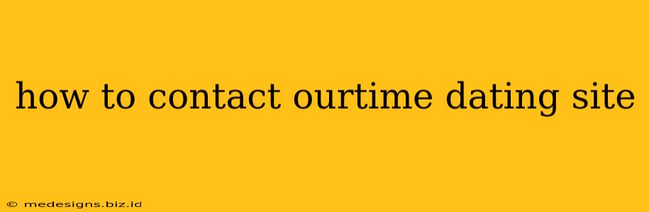 how to contact ourtime dating site