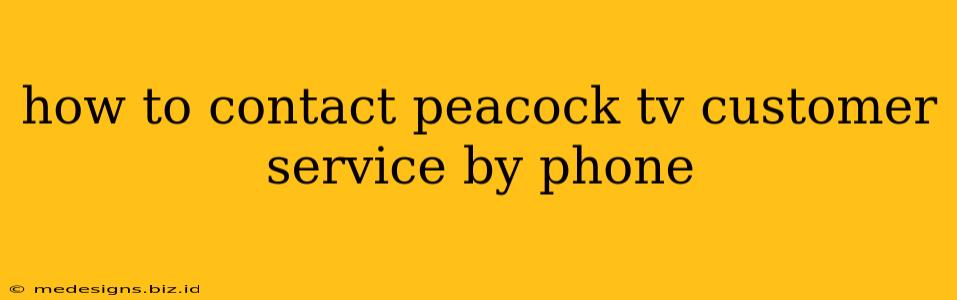 how to contact peacock tv customer service by phone