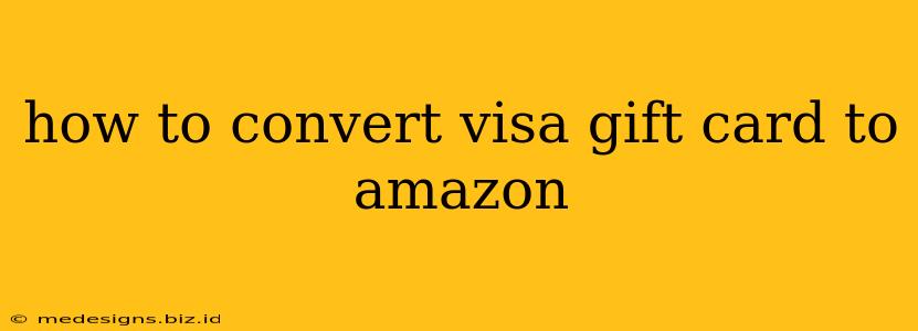 how to convert visa gift card to amazon