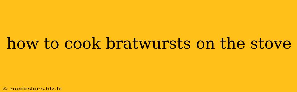 how to cook bratwursts on the stove
