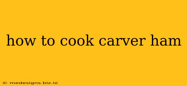 how to cook carver ham