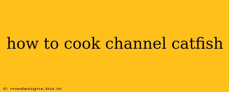 how to cook channel catfish