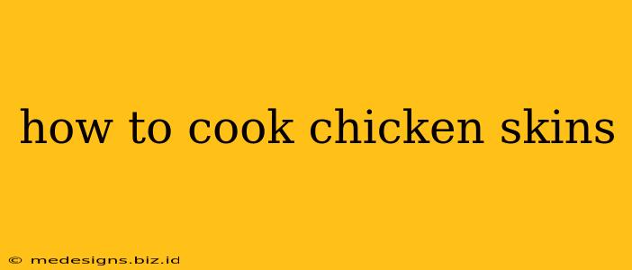 how to cook chicken skins