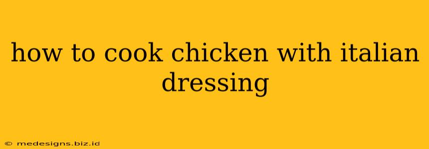 how to cook chicken with italian dressing